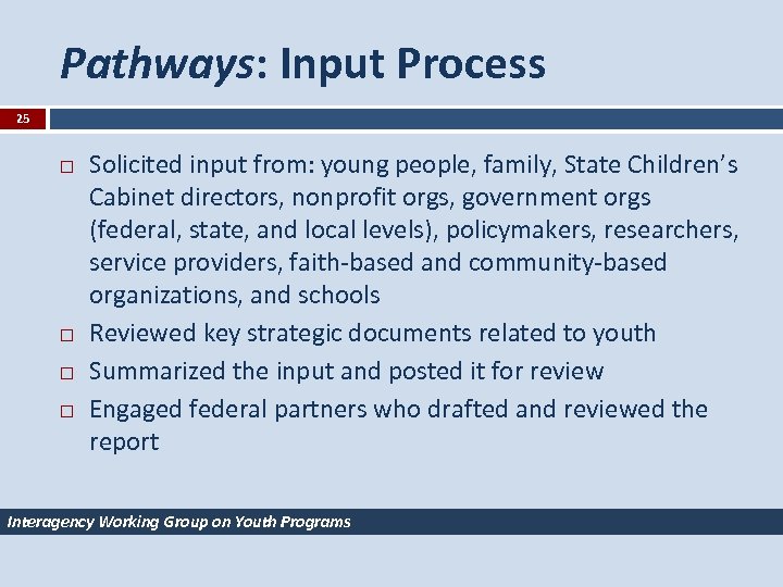 Pathways: Input Process 25 Solicited input from: young people, family, State Children’s Cabinet directors,