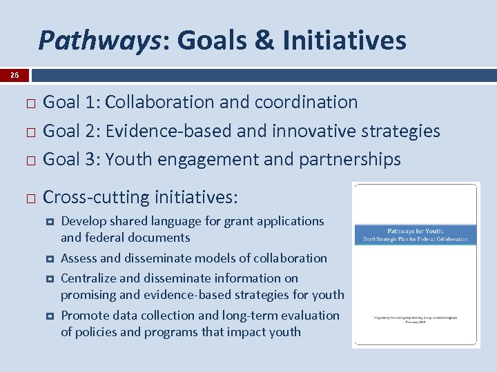 Pathways: Goals & Initiatives 26 Goal 1: Collaboration and coordination Goal 2: Evidence-based and