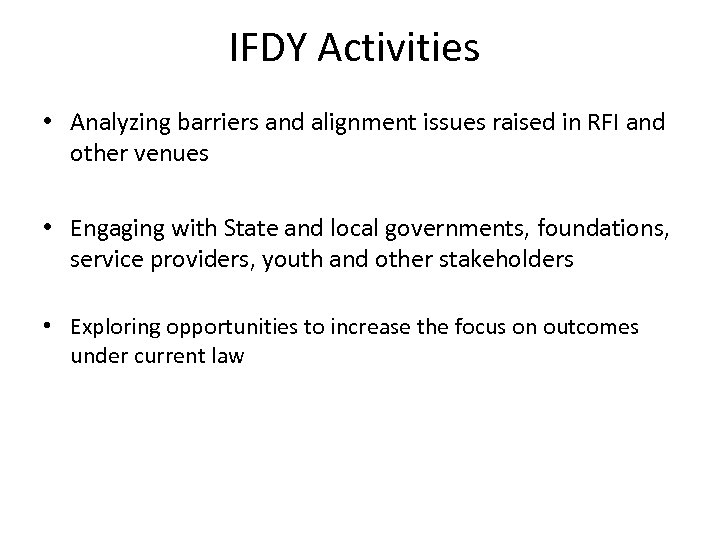 IFDY Activities • Analyzing barriers and alignment issues raised in RFI and other venues