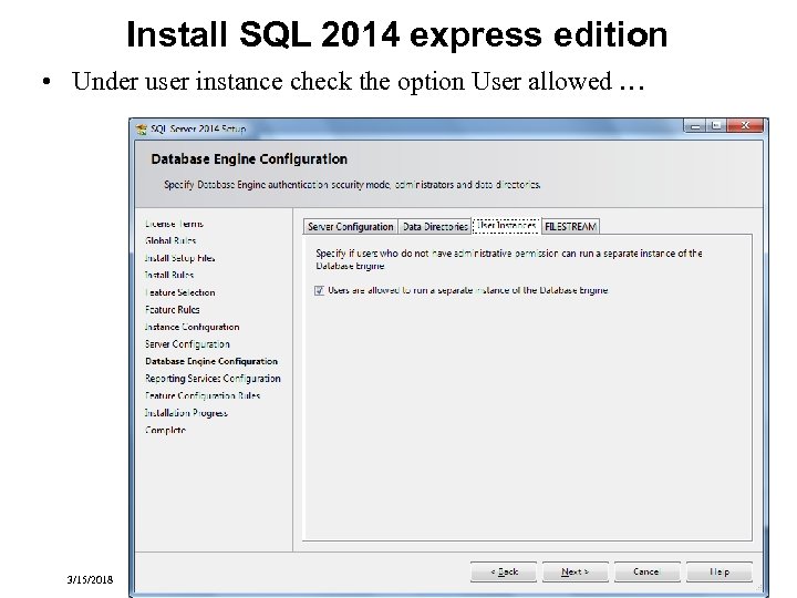 Install SQL 2014 express edition • Under user instance check the option User allowed