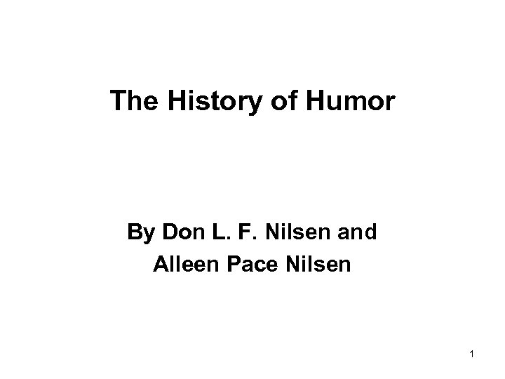 The History of Humor By Don L. F. Nilsen and Alleen Pace Nilsen 1