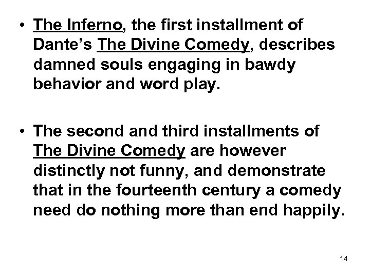  • The Inferno, the first installment of Dante’s The Divine Comedy, describes damned