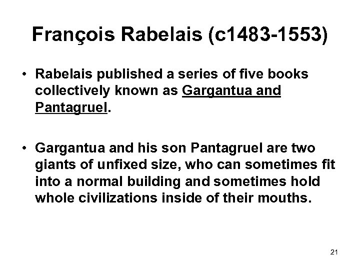 François Rabelais (c 1483 -1553) • Rabelais published a series of five books collectively