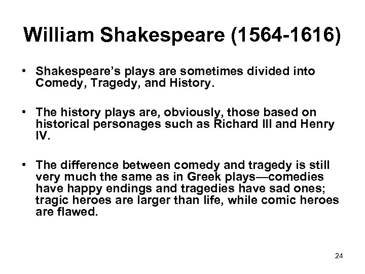 William Shakespeare (1564 -1616) • Shakespeare’s plays are sometimes divided into Comedy, Tragedy, and