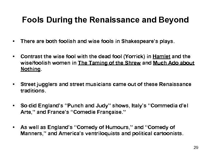 Fools During the Renaissance and Beyond • There are both foolish and wise fools