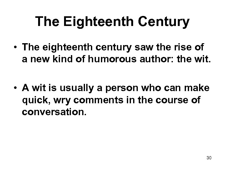 The Eighteenth Century • The eighteenth century saw the rise of a new kind