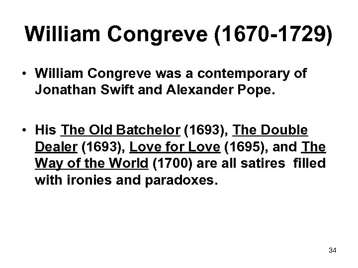 William Congreve (1670 -1729) • William Congreve was a contemporary of Jonathan Swift and