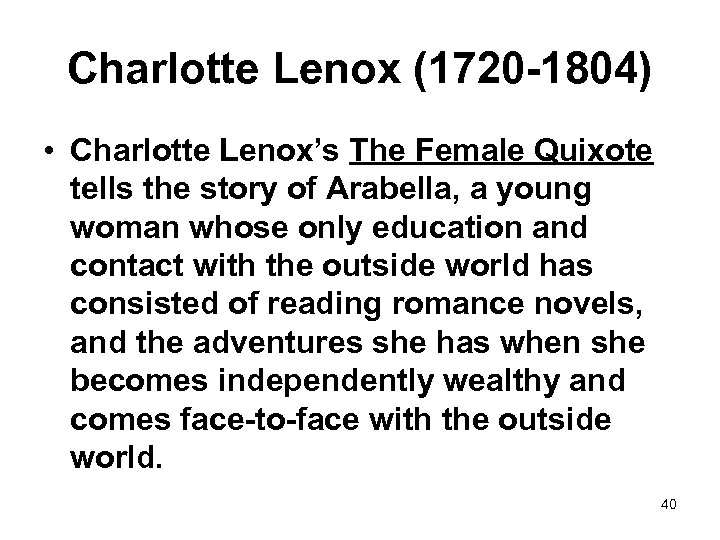 Charlotte Lenox (1720 -1804) • Charlotte Lenox’s The Female Quixote tells the story of