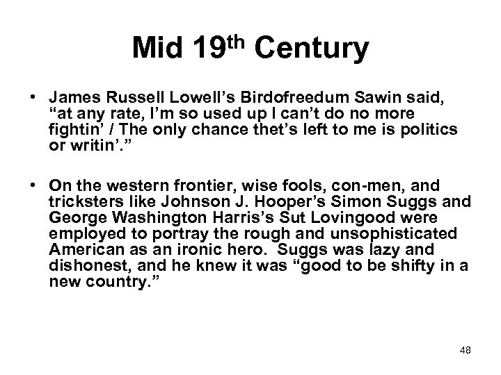 Mid 19 th Century • James Russell Lowell’s Birdofreedum Sawin said, “at any rate,