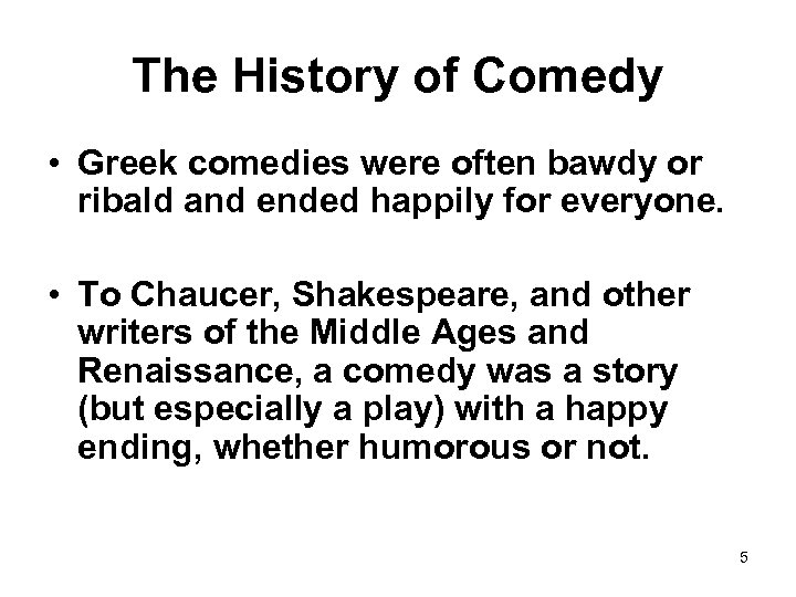 The History of Comedy • Greek comedies were often bawdy or ribald and ended