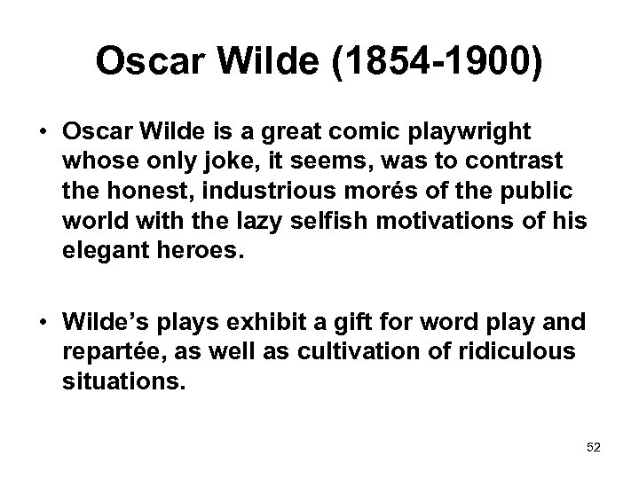 Oscar Wilde (1854 -1900) • Oscar Wilde is a great comic playwright whose only