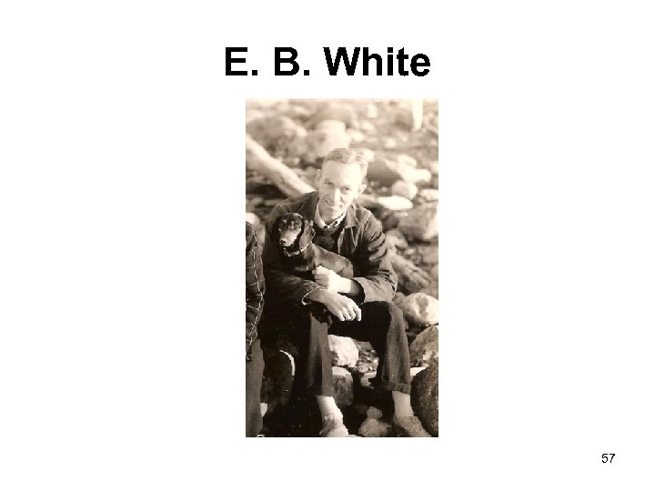 E. B. White 57 