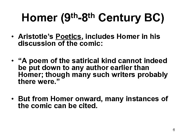 Homer (9 th-8 th Century BC) • Aristotle’s Poetics, includes Homer in his discussion