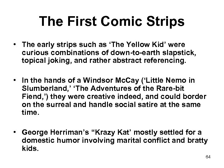 The First Comic Strips • The early strips such as ‘The Yellow Kid’ were