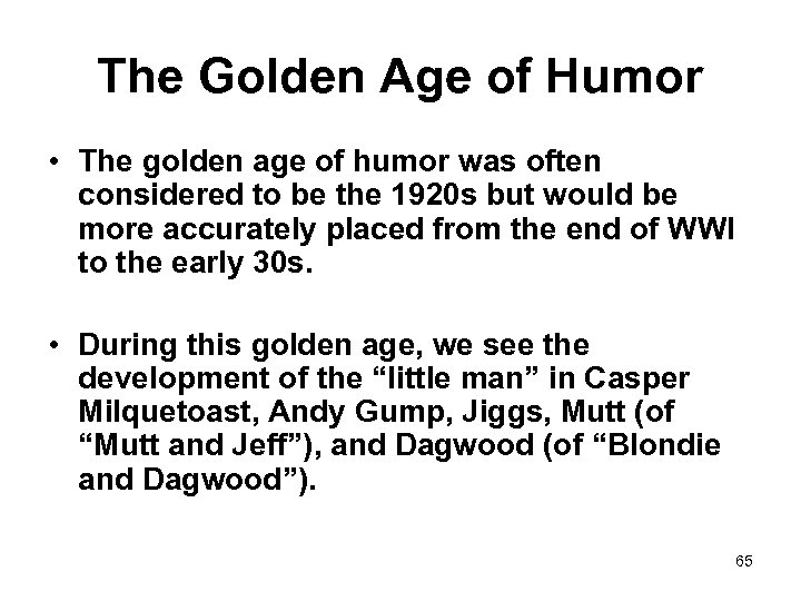 The Golden Age of Humor • The golden age of humor was often considered