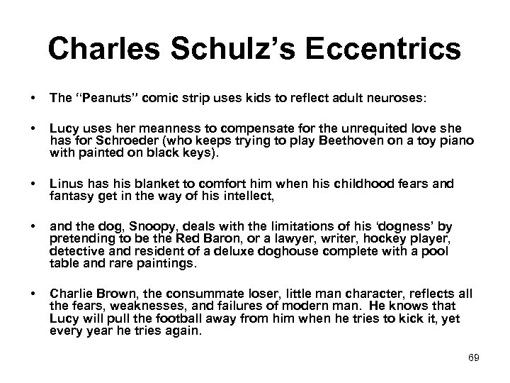 Charles Schulz’s Eccentrics • The “Peanuts” comic strip uses kids to reflect adult neuroses: