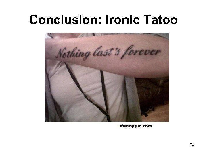 Conclusion: Ironic Tatoo 74 