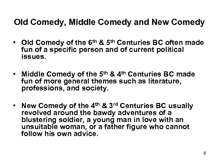 Old Comedy, Middle Comedy and New Comedy • Old Comedy of the 6 th