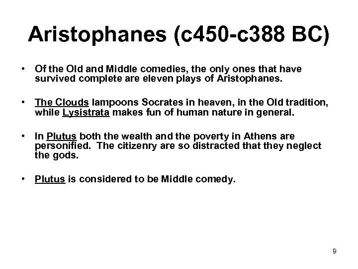 Aristophanes (c 450 -c 388 BC) • Of the Old and Middle comedies, the