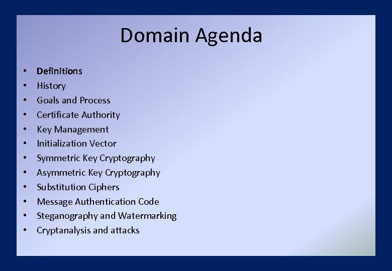 Domain Agenda • • • Definitions History Goals and Process Certificate Authority Key Management