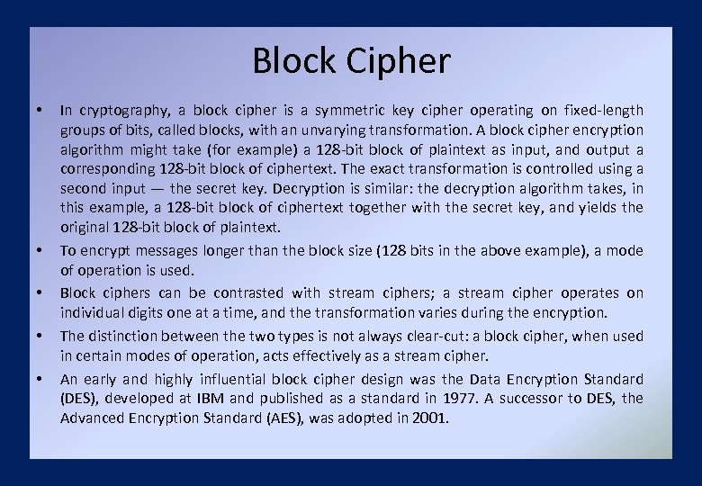 Block Cipher • • • In cryptography, a block cipher is a symmetric key