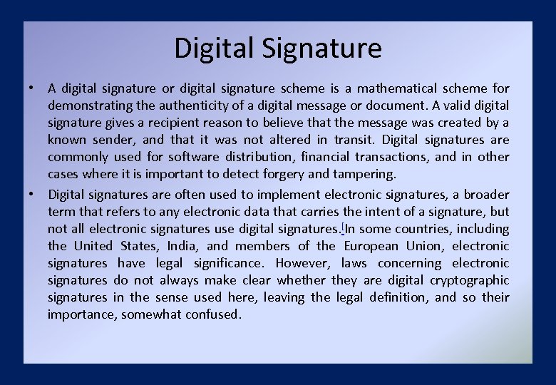 Digital Signature • A digital signature or digital signature scheme is a mathematical scheme