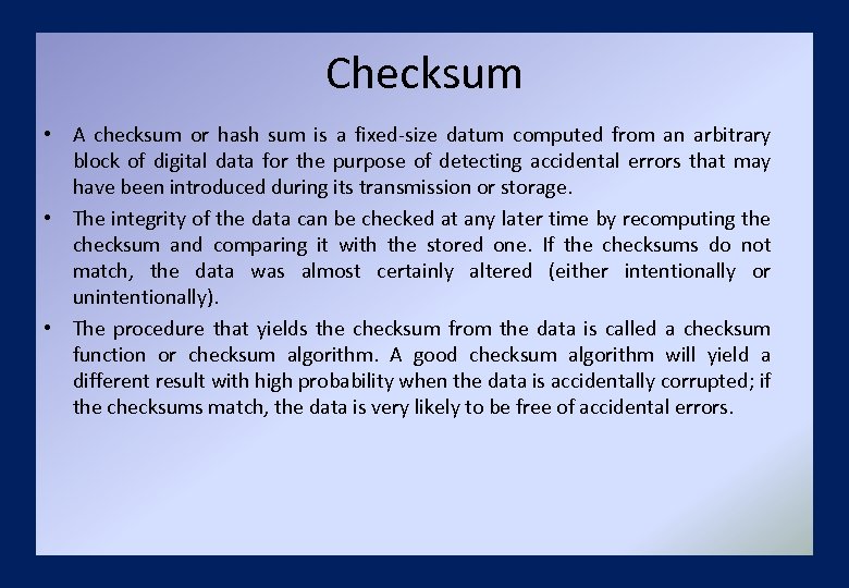 Checksum • A checksum or hash sum is a fixed-size datum computed from an