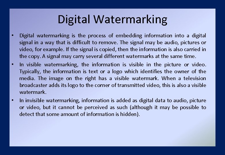 Digital Watermarking • Digital watermarking is the process of embedding information into a digital