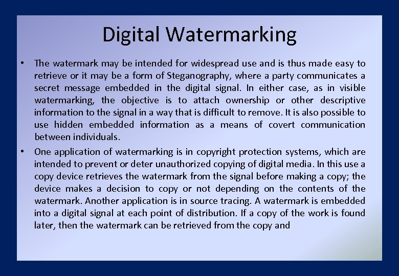 Digital Watermarking • The watermark may be intended for widespread use and is thus