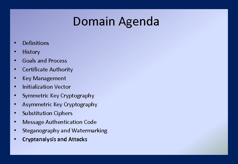 Domain Agenda • • • Definitions History Goals and Process Certificate Authority Key Management