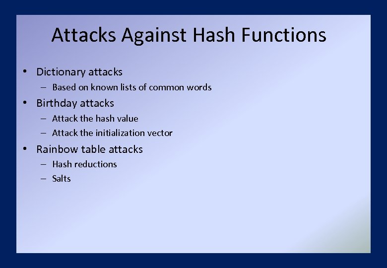 Attacks Against Hash Functions • Dictionary attacks – Based on known lists of common