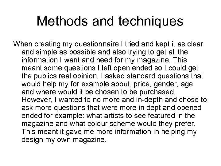 Methods and techniques When creating my questionnaire I tried and kept it as clear