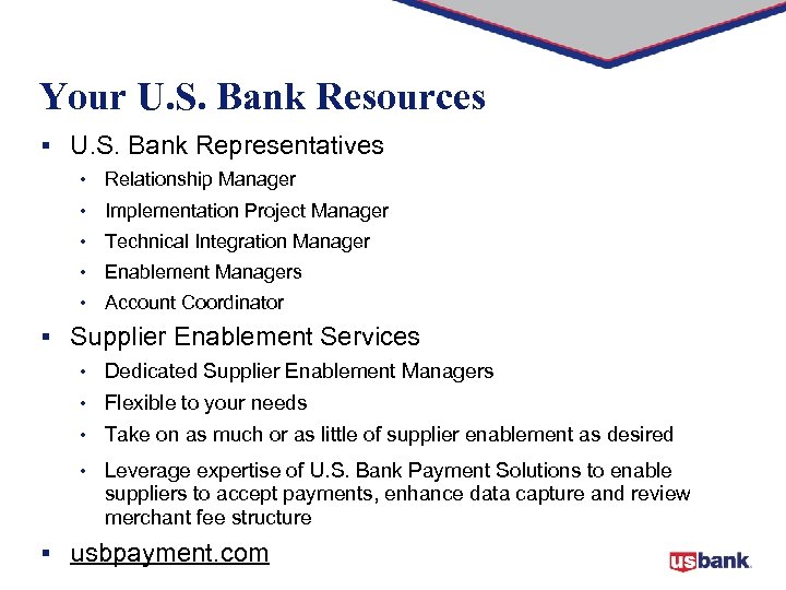 Your U. S. Bank Resources § U. S. Bank Representatives • Relationship Manager •