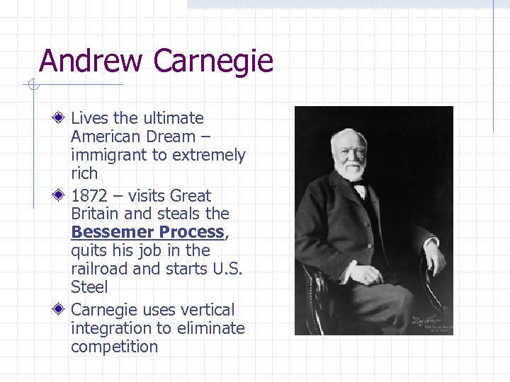 Andrew Carnegie Lives the ultimate American Dream – immigrant to extremely rich 1872 –