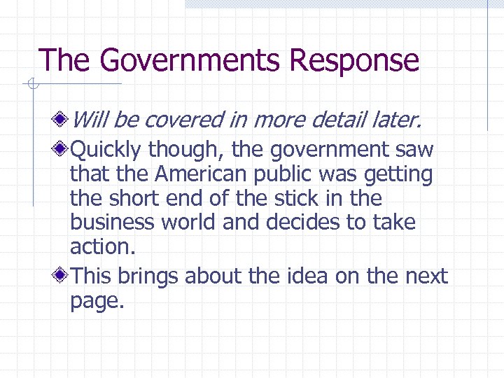 The Governments Response Will be covered in more detail later. Quickly though, the government