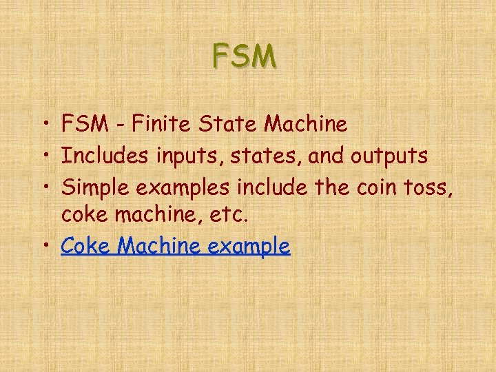 FSM • FSM - Finite State Machine • Includes inputs, states, and outputs •