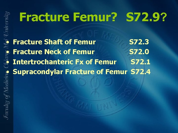 Fracture Femur? S 72. 9? • • Fracture Shaft of Femur S 72. 3