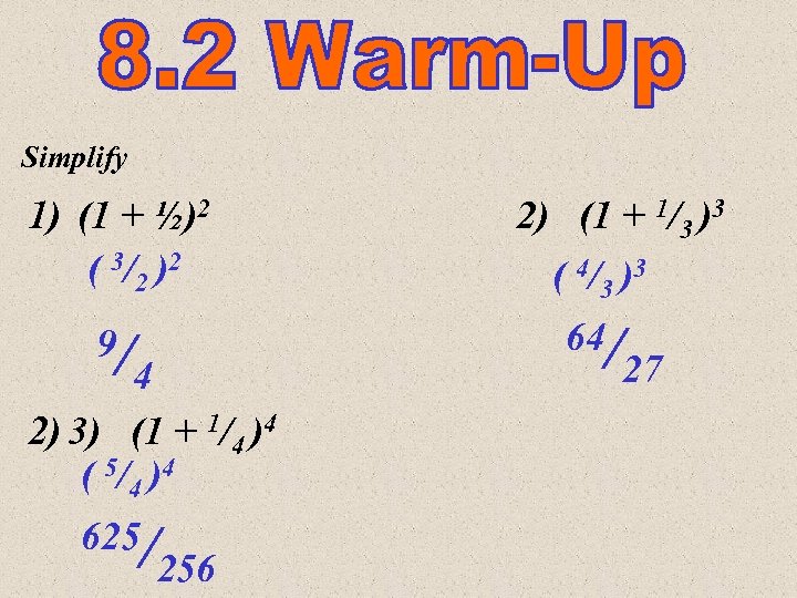 Simplify 1) (1 + ½)2 ( 3/2 )2 9/ 4 2) 3) (1 +