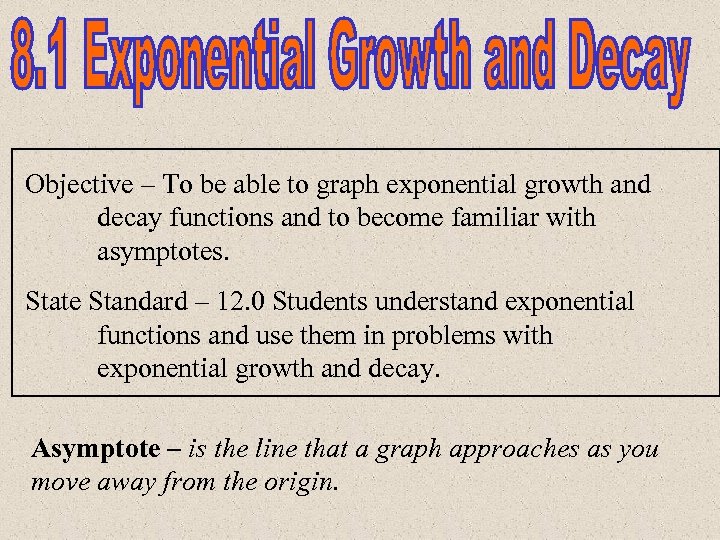Objective – To be able to graph exponential growth and decay functions and to
