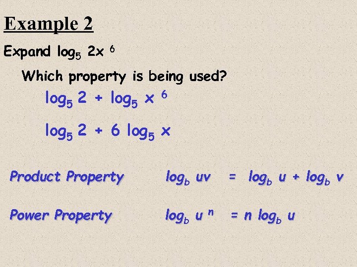 Example 2 Expand log 5 2 x 6 Which property is being used? log