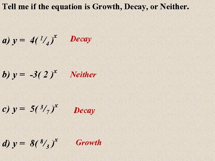 Tell me if the equation is Growth, Decay, or Neither. x Decay b) y