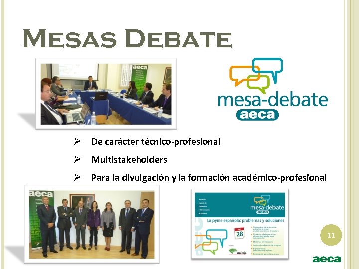 Mesas Debate Ø De carácter técnico-profesional Ø Multistakeholders Ø Para la divulgación y la