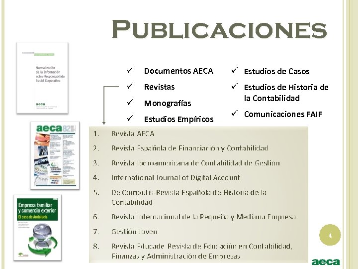 Publicaciones ü Documentos AECA ü Estudios de Casos ü Revistas ü Monografías ü Estudios