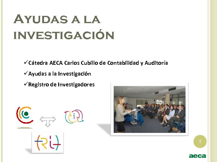 Ayudas a la investigación üCátedra AECA Carlos Cubillo de Contabilidad y Auditoría üAyudas a
