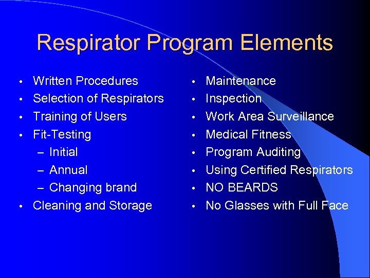 Respirator Program Elements • • • Written Procedures Selection of Respirators Training of Users