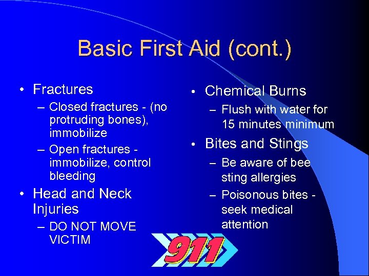 Basic First Aid (cont. ) • Fractures – Closed fractures - (no protruding bones),