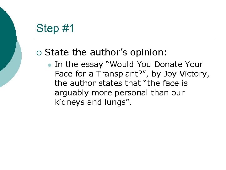 Step #1 ¡ State the author’s opinion: l In the essay “Would You Donate