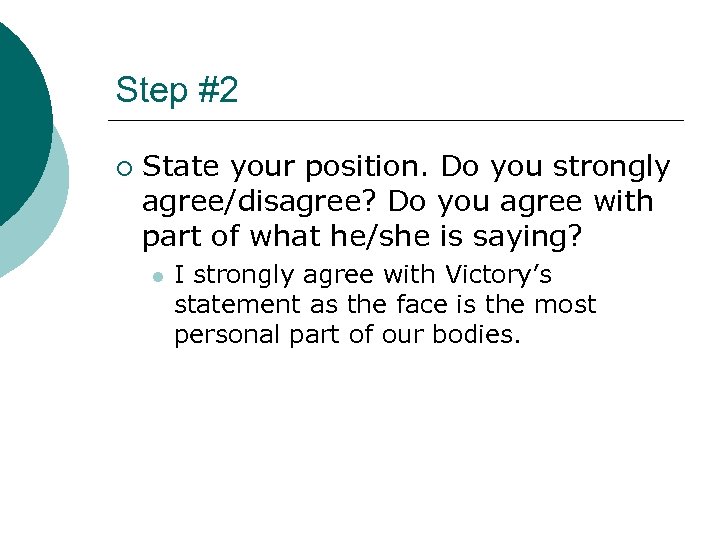 Step #2 ¡ State your position. Do you strongly agree/disagree? Do you agree with