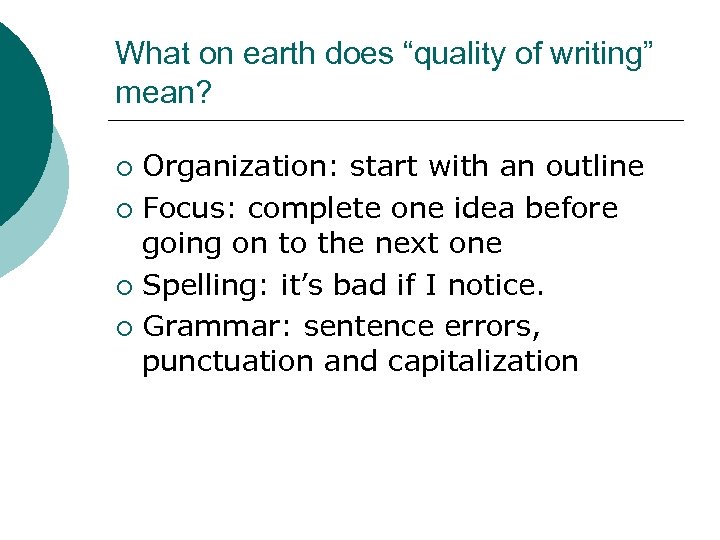 What on earth does “quality of writing” mean? Organization: start with an outline ¡