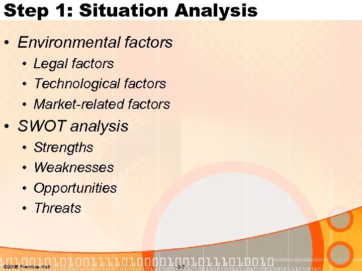 Step 1: Situation Analysis • Environmental factors • Legal factors • Technological factors •